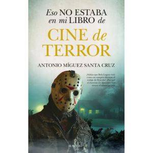 Eso No Estaba En Mi Libro De Cine De Terror, De Miguez Santa Cruz, Antonio., Vol. 1. Editorial Almuzara Editorial, Tapa Blanda En Español