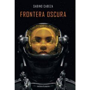Libro Frontera Oscura De Sabino Cabeza Editorial Minotauro